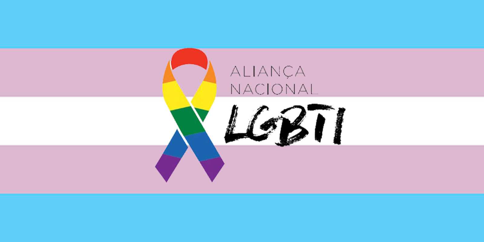 DIA DA VISIBILIDADE TRANS 29/01/2018 - NOTA OFICIAL DA ALIANÇA NACIONAL  LGBTI - Grupo Dignidade